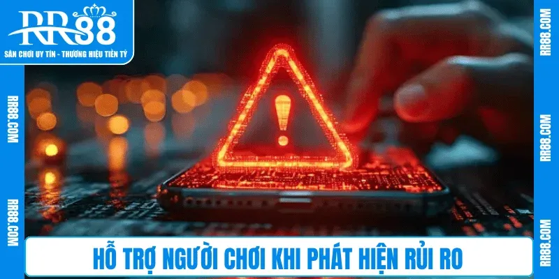 Hỗ trợ người chơi khi phát hiện rủi ro