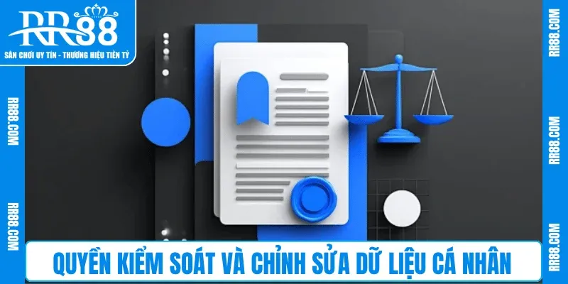 Quyền kiểm soát và chỉnh sửa dữ liệu cá nhân