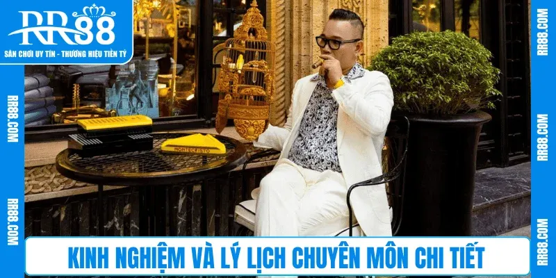 Kinh nghiệm và lý lịch chuyên môn chi tiết