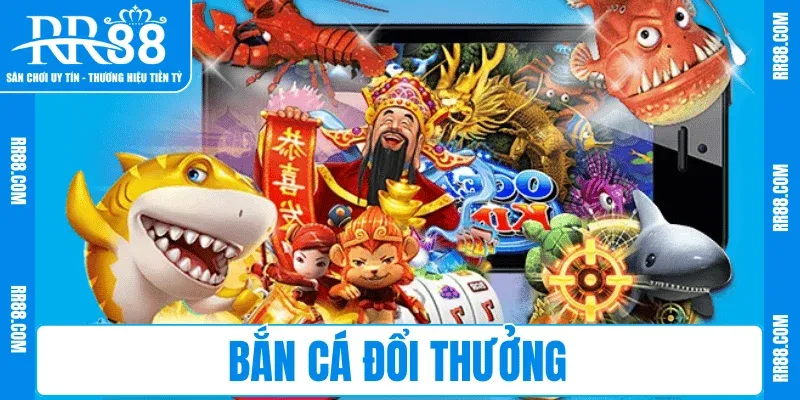 Bắn Cá Đổi Thưởng RR88 – Săn Cá Lớn, Thưởng Cực Đã