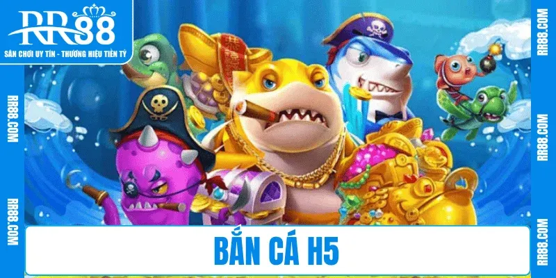 Bắn Cá H5 RR88 – Giải Trí Mọi Lúc, Thưởng Về Liền Tay