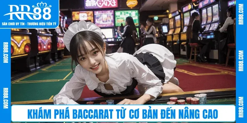 Khám phá Baccarat từ cơ bản đến nâng cao