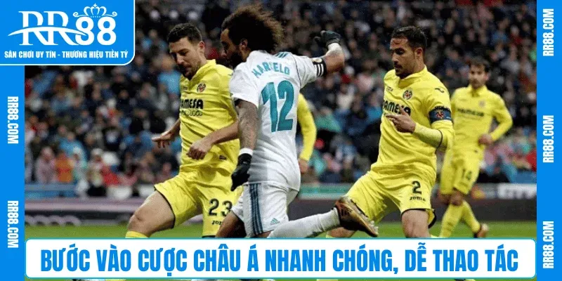 Bước vào cược Châu Á nhanh chóng, dễ thao tác