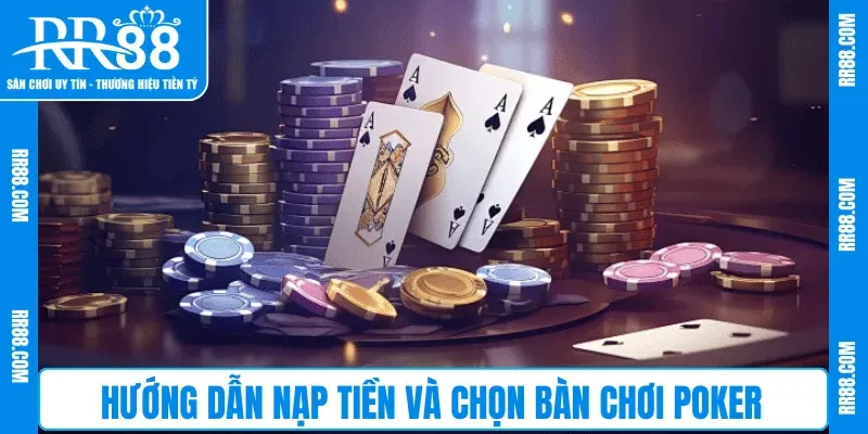 Hướng dẫn nạp tiền và chọn bàn chơi Poker
