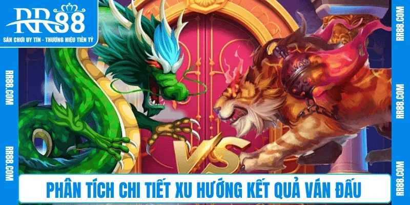 Phân tích chi tiết xu hướng kết quả ván đấu