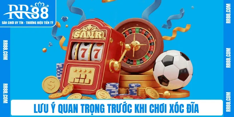 Lưu ý quan trọng trước khi chơi Xóc Đĩa