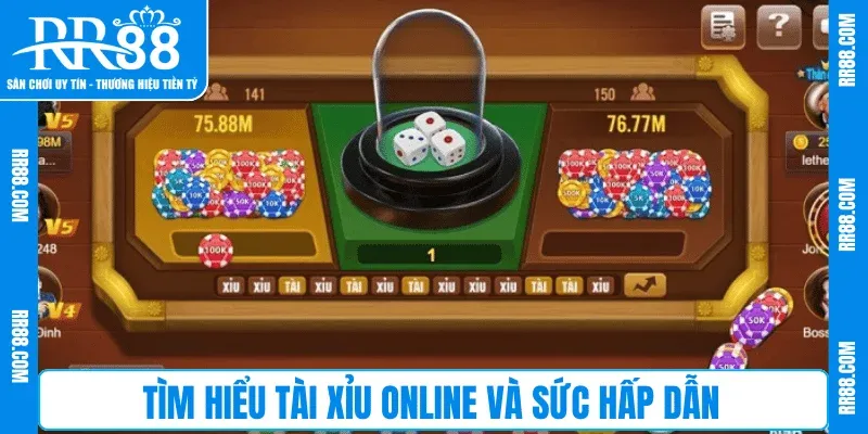 Tìm hiểu Tài Xỉu online và sức hấp dẫn