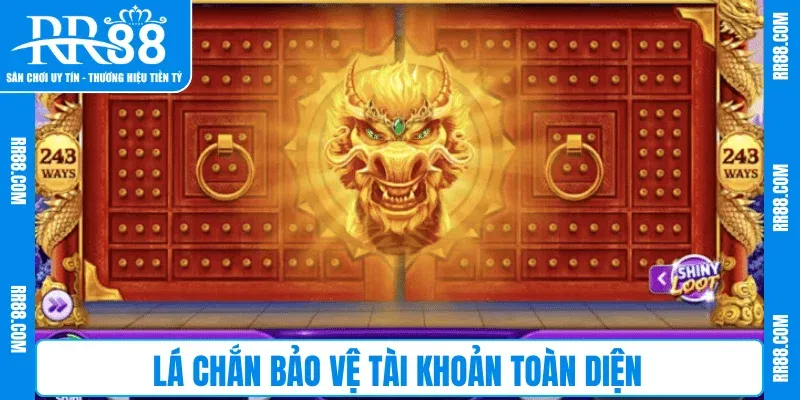 Lá chắn bảo vệ tài khoản toàn diện