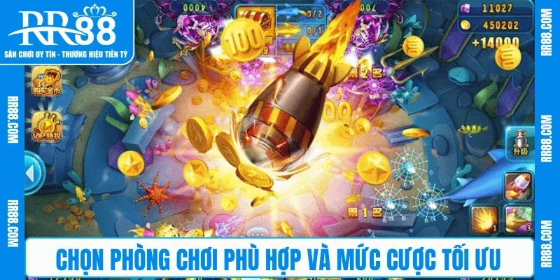 Chọn phòng chơi phù hợp và mức cược tối ưu