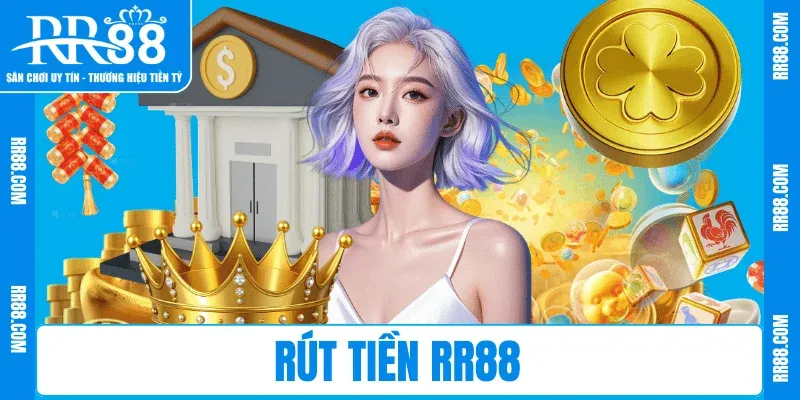 Hướng Dẫn Rút Tiền RR88 Nhanh Chóng, Không Gián Đoạn