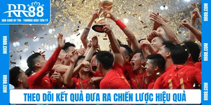 Theo dõi kết quả đưa ra chiến lược hiệu quả