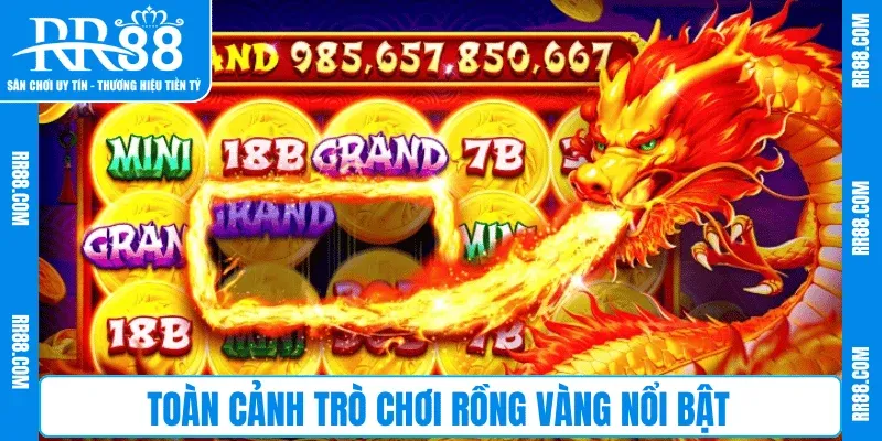 Toàn cảnh trò chơi Rồng Vàng nổi bật